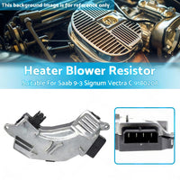 Heater Blower Fan Motor Resistor Suitable For Saab 9-3 Signum Vectra C 9180208